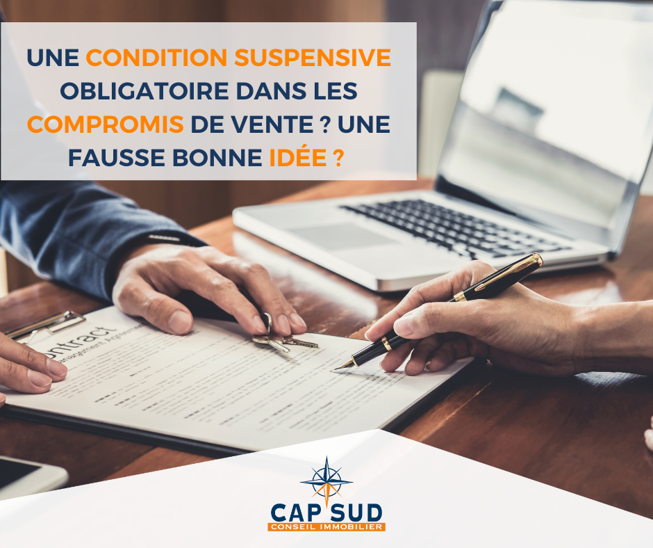Une condition suspensive obligatoire dans les compromis de vente ? Une fausse bonne idée ?